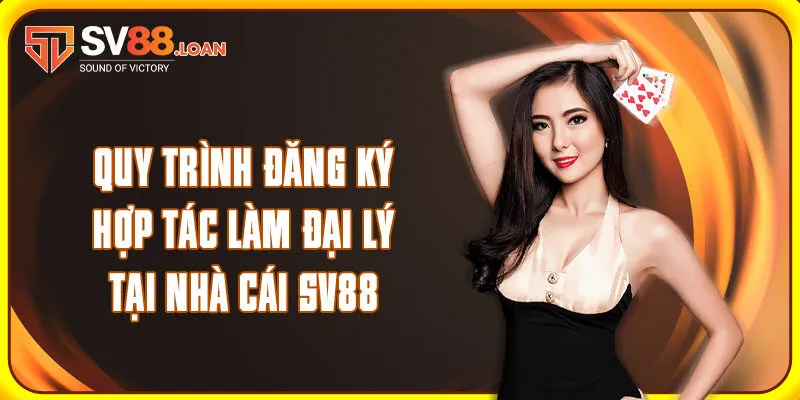 Quy trình đăng ký hợp tác làm đại lý tại nhà cái SV88