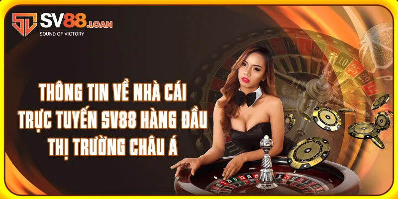 Thông tin về nhà cái trực tuyến SV88 hàng đầu thị trường Châu Á